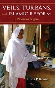 Veils, turbans, and Islamic reform in northern Nigeria cover image