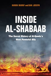 Inside al-Shabaab : the secret history of al-Qaeda's most powerful ally cover image