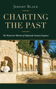 Charting the past : the historical worlds of eighteenth-century England cover image