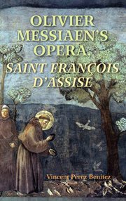Olivier Messiaen's opera, Saint François d'Assise cover image
