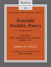Franchthi Neolithic pottery. Volume 2, The later Neolithic ceramic phases 3 to 5 cover image