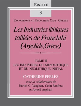 Les Industries lithiques taillées de Franchthi (Argolide, Grèce), Volume 2