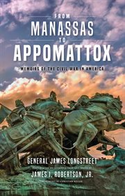 From Manassas to Appomattox : memoirs of the Civil War in America cover image