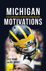 Michigan motivations. A Year of Inspiration with the University of Michigan Wolverines cover image