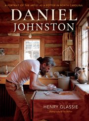 Daniel Johnston : a portrait of the artist as a potter in North Carolina cover image
