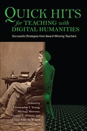 Quick hits for teaching digital humanities : successful strategies from award-winning teachers cover image