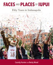 Faces and places of IUPUI : fifty years in Indianapolis cover image