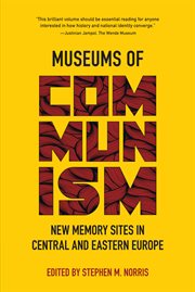 Museums of communism. New Memory Sites in Central and Eastern Europe cover image