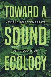 Toward a sound ecology : new and selected essays cover image