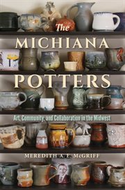 The Michiana potters : art, community, and collaboration in the Midwest cover image