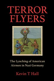 Terror flyers : the lynching of American airmen in Nazi Germany cover image