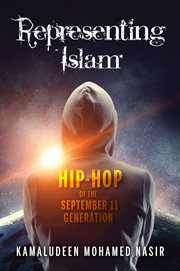 Representing Islam : hip-hop of the September 11 generation cover image