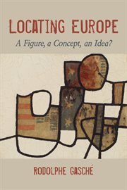 Locating Europe : a figure, a concept, an idea? cover image