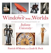 Windows on worlds. International Collections at Indiana University cover image