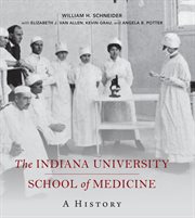 The Indiana University School of Medicine : A History cover image