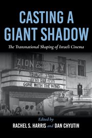Casting a giant shadow : the transnational shaping of Israeli cinema cover image