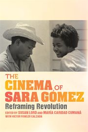 The cinema of Sara Gómez : reframing revolution cover image