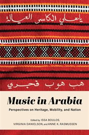 Music in Arabia : Perspectives on Heritage, Mobility, and Nation cover image
