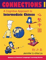Connections i [text + workbook], textbook & workbook : a cognitive approach to intermediate chinese cover image