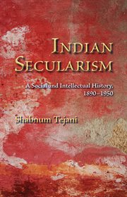 Indian secularism : a social and intellectual history, 1890-1950 cover image