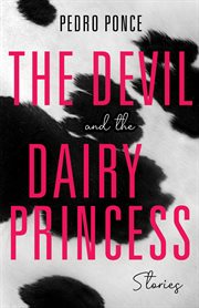 The Devil and the Dairy Princess : Stories cover image