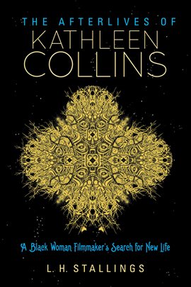 Cover image for The Afterlives of Kathleen Collins