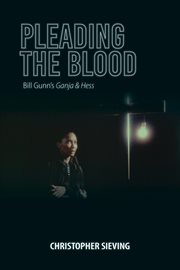 Pleading the blood : Bill Gunn's Ganja & Hess cover image