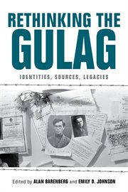 Rethinking the gulag. Identities, Sources, Legacies cover image