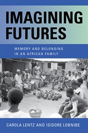 Imagining futures : memory and belonging in an African family cover image