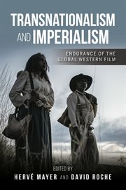 Transnationalism and Imperialism : Endurance of the Global Western Film cover image