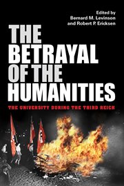 The betrayal of the humanities : the university during the Third Reich cover image