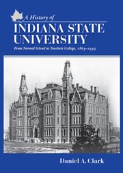 A history of Indiana State University : from normal school to teachers college, 1865-1933 cover image