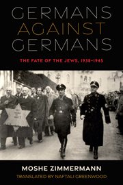 Germans against Germans : the fate of the Jews, 1938-1945 cover image