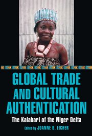 Global trade and cultural authentication : the Kalabari of the Niger Delta cover image