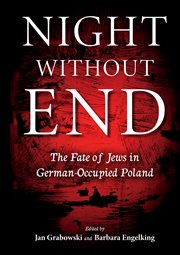 Night without end : the fate of Jews in German-occupied Poland cover image