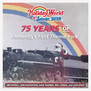 Holiday World & Splashin' Safari : 75 years of America's first theme park cover image