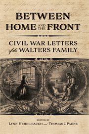 Between home and the front : Civil War letters of the Walters family cover image