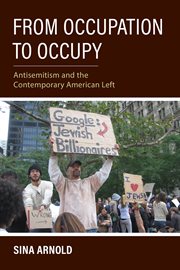 From Occupation to Occupy : Antisemitism and the Contemporary American Left cover image