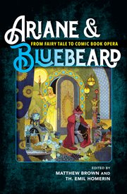 Ariane & Bluebeard : from fairy tale to comic book opera cover image