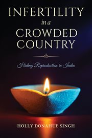 Infertility in a crowded country : hiding reproduction in India cover image