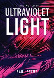 In this world of ultraviolet light : stories cover image