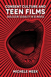 Consent culture and teen films : adolescent sexuality in US movies cover image