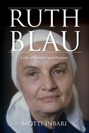 Ruth Blau : A Life of Paradox and Purpose cover image