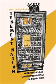 Tenement Nation : Working-Class Cosmopolitanism in Edinburgh cover image