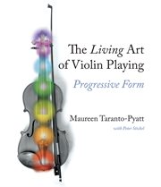 The Living Art of Violin Playing : Progressive Form cover image