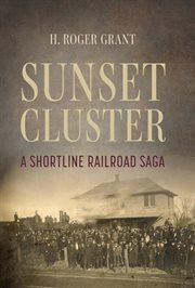 Sunset Cluster : A Shortline Railroad Saga cover image