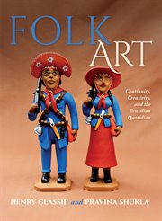 Folk Art : Continuity, Creativity, and the Brazilian Quotidian cover image