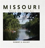 Missouri : Where the Rivers Run cover image