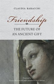 Friendship : The Future of an Ancient Gift cover image
