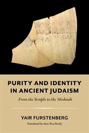 Purity and Identity in Ancient Judaism : From the Temple to the Mishnah. Olamot Series in Humanities and Social Sciences cover image
